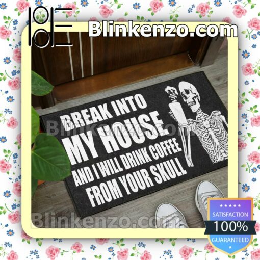 Ships From USA Skeleton Break Into My House And I Will Drink Coffee From Your Skull Doormat