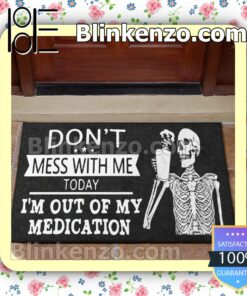 Skeleton Don't Mess With Me Today I'm Out Of My Medication Doormat