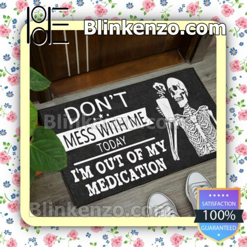 Excellent Skeleton Don't Mess With Me Today I'm Out Of My Medication Doormat