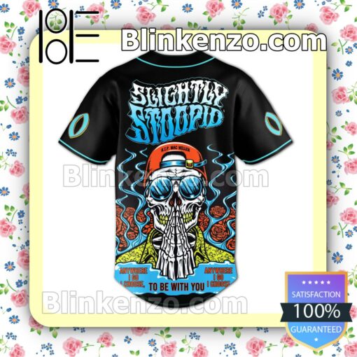 Slightly Stoopid To Be With You Personalized Baseball Jersey b