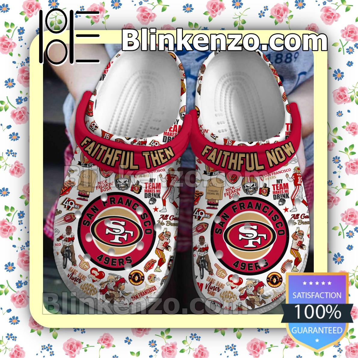 San Francisco 49ers Faithful Now My Team Makes Me Drink Clogs Crocs -  Growkoc