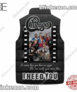 Top Selling Chicago Band I Need You Puffer Sleeveless Jacket