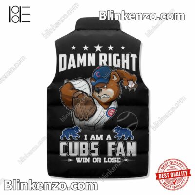 Fantastic Damn Right I Am A Chicago Cubs Fan Win Or Lose Cropped Puffer Jacket