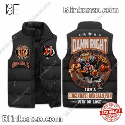 Damn Right I Am A Cincinnati Bengals Fan Win Or Lose Quilted Vest