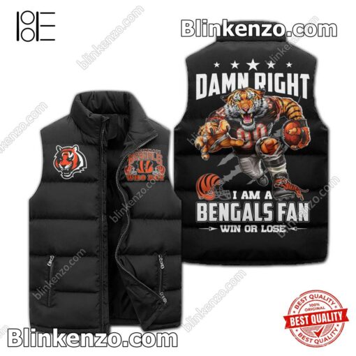 Damn Right I Am A Cincinnati Bengals Fan Win Or Lose Winter Puffer Vest