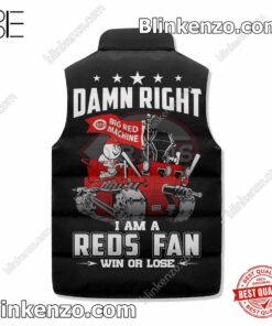 Best Damn Right I Am A Cincinnati Reds Fan Win Or Lose Cropped Puffer Jacket