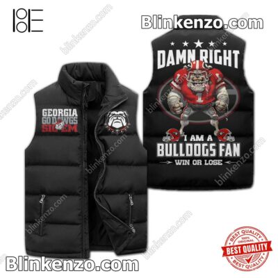 Damn Right I Am A Georgia Bulldogs Fan Win Or Lose Winter Puffer Vest