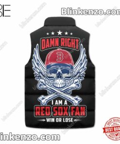 Funny Tee Damn Right I Am A Red Sox Fan Win Or Lose Skull Quilted Vest