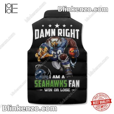 Absolutely Love Damn Right I Am A Seattle Seahawks Fan Win Or Lose Winter Puffer Vest