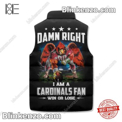 Great artwork! I Am A Arizona Cardinals Fan Win Or Lose Padded Puffer Vest