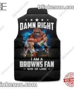 Mother's Day Gift I Am A Cleveland Browns Fan Win Or Lose Padded Puffer Vest