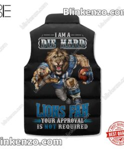 Wonderful I Am A Die Hard Detroit Lions Fan Your Approval Is Not Required Winter Puffer Vest