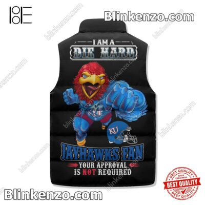 Absolutely Love I Am A Die Hard Jayhawks Fan Your Approval Is Not Required Winter Puffer Vest