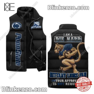 I Am A Die Hard Nittany Lions Fan Your Approval Is Not Required Winter Puffer Vest