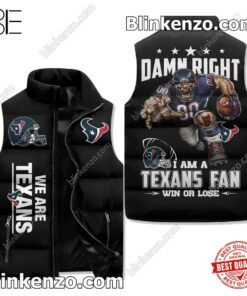 I Am A Houston Texans Fan Win Or Lose Padded Puffer Vest