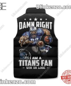 Beautiful I Am A Tennessee Titans Fan Win Or Lose Padded Puffer Vest