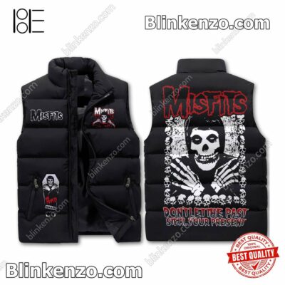 Misfits Don't Let The Past Steal Your Present Puffer Sleeveless Jacket
