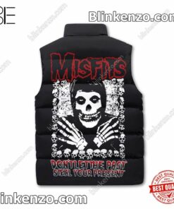 Great Misfits Don't Let The Past Steal Your Present Puffer Sleeveless Jacket