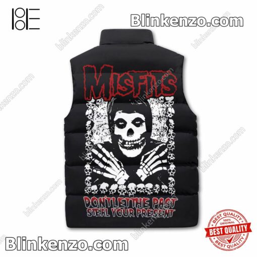 Great Misfits Don't Let The Past Steal Your Present Puffer Sleeveless Jacket