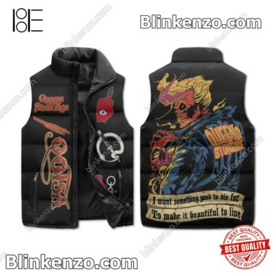 Queens Of The Stone Age I Want Something Good To Die For To Make It Beautiful To Live Men's Puffer Vest