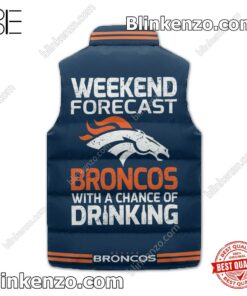 Free Ship Weekend Forecast Denver Broncos With A Chance Of Drinking Winter Puffer Vest