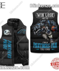 Win Lose Or Tie I'm A Panthers Fan Till I Die Winter Puffer Vest