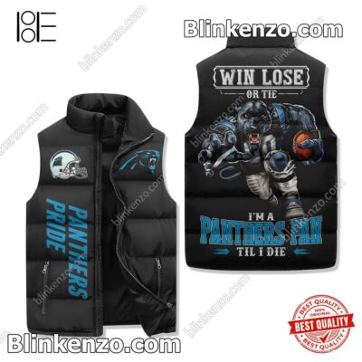 Win Lose Or Tie I'm A Panthers Fan Till I Die Winter Puffer Vest