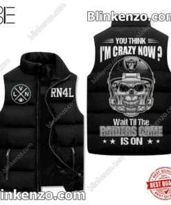 You Think I'm Crazy Now Wait Till The Las Vegas Raiders Game Is On Padded Puffer Vest