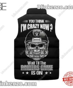 Review You Think I'm Crazy Now Wait Till The Las Vegas Raiders Game Is On Padded Puffer Vest