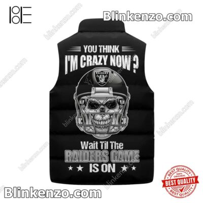 Review You Think I'm Crazy Now Wait Till The Las Vegas Raiders Game Is On Padded Puffer Vest